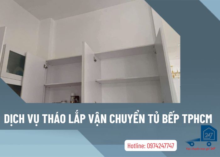 Dịch vụ tháo lắp vận chuyển tủ bếp TPHCM